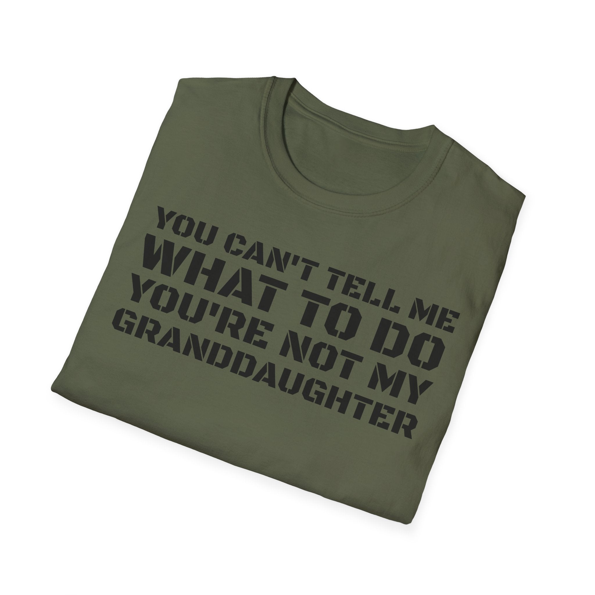 You're Not My Granddaughter T-Shirt — Gift for Grandpa