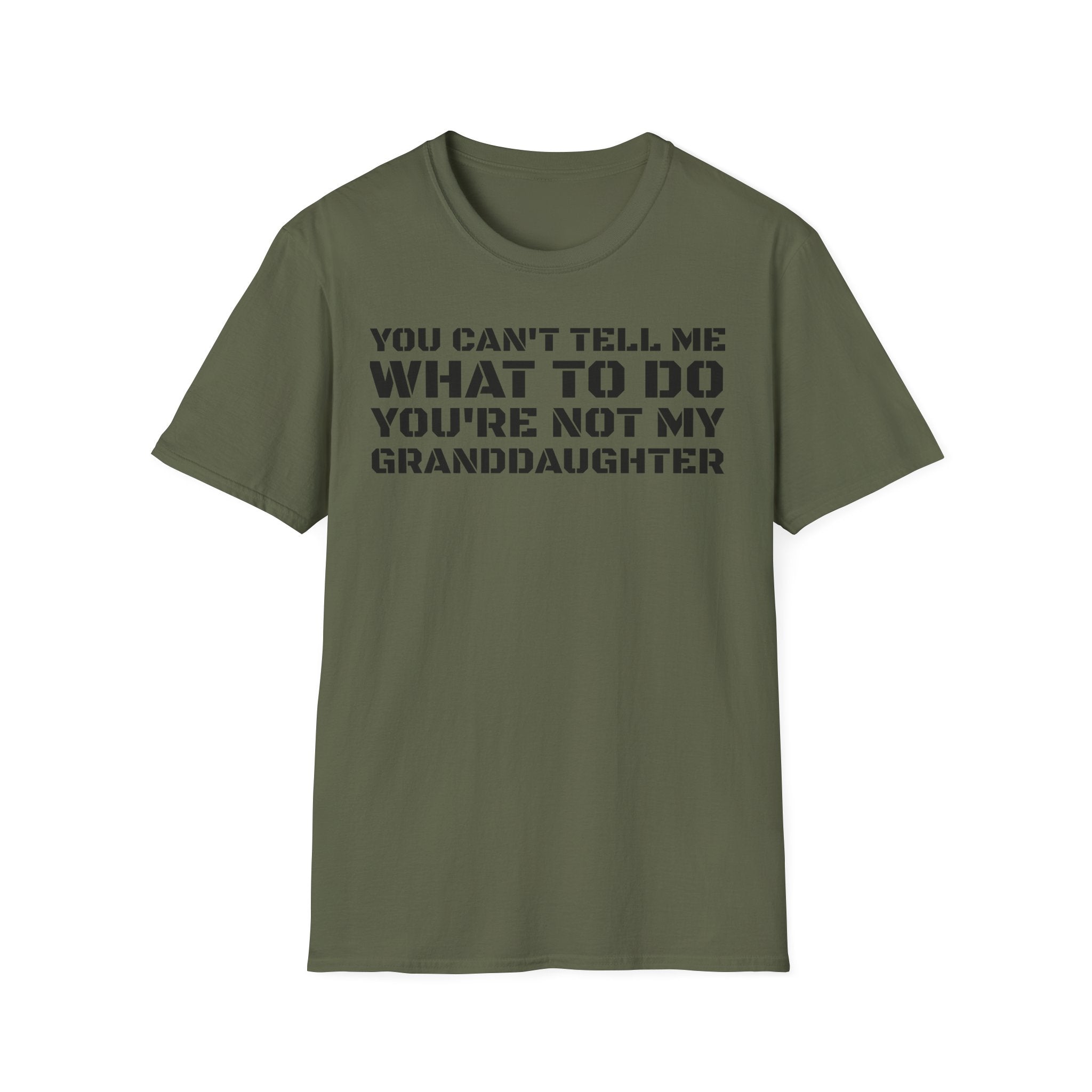 You're Not My Granddaughter T-Shirt — Gift for Grandpa